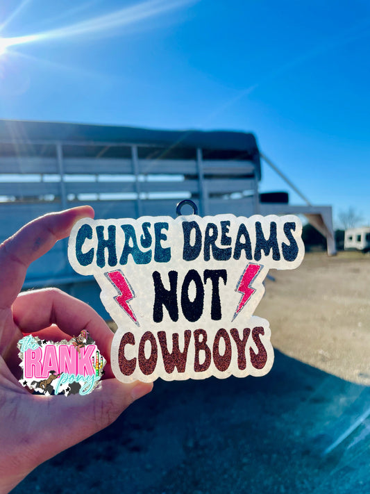 Chase Dreams Not Cowboys