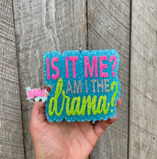 Am I The Drama?