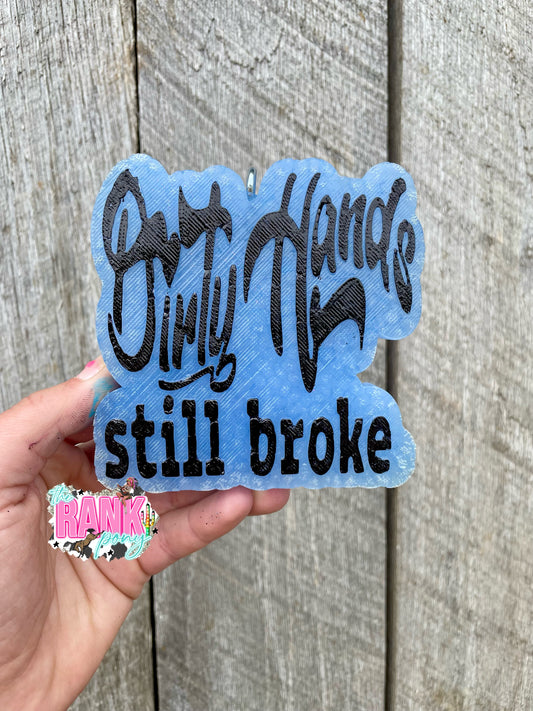 Dirty Hands Still Broke