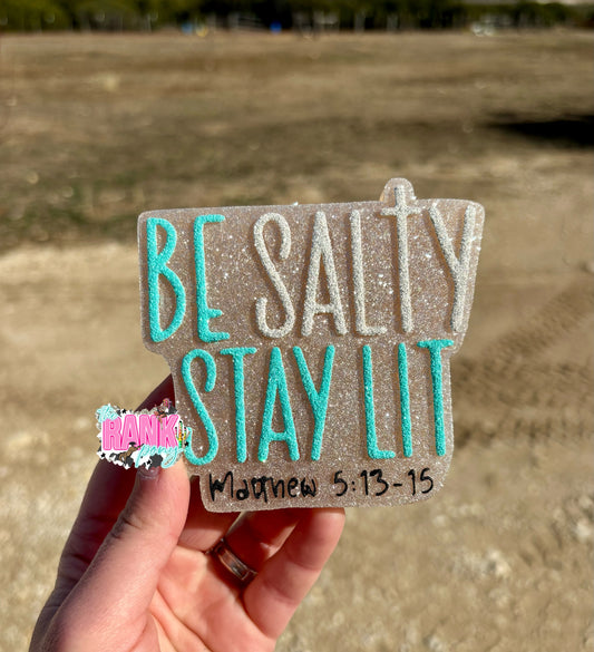 Be Salty Stay Lit