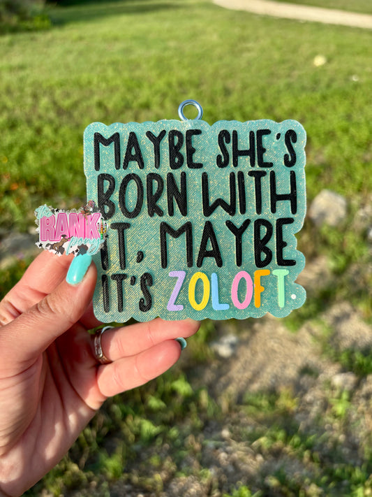 Maybe It’s Zoloft